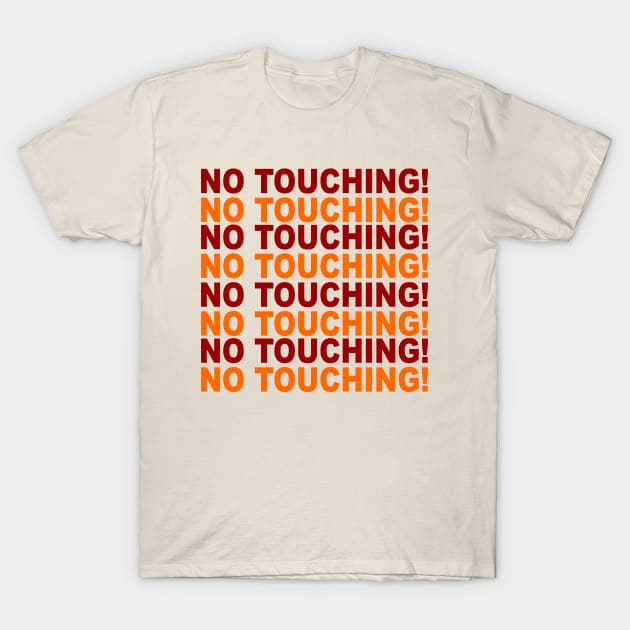 NO TOUCHING! T-Shirt by wtpr